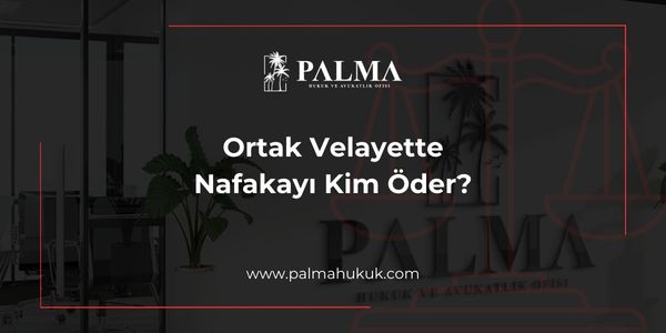 Ortak Velayette Nafakayı Kim Öder?