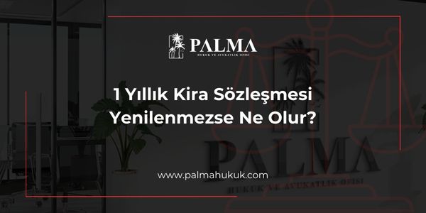 1 Yıllık Kira Sözleşmesi Yenilenmezse Ne Olur?