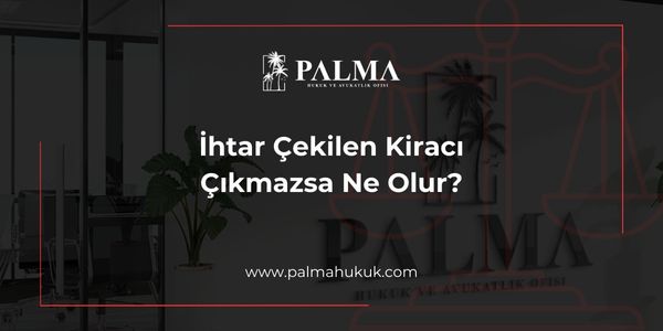 İhtar Çekilen Kiracı Çıkmazsa Ne Olur?
