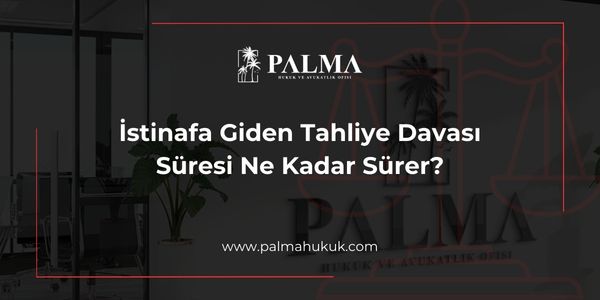 İstinafa Giden Tahliye Davası Süresi Ne Kadar Sürer?