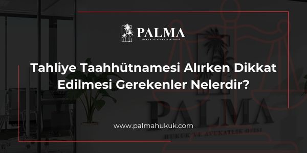 Tahliye Taahhütnamesi Alırken Dikkat Edilmesi Gerekenler Nelerdir?
