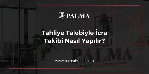Tahliye Talebiyle İcra Takibi Nasıl Yapılır?
