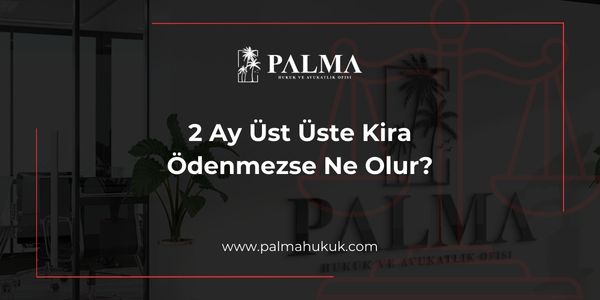 2 Ay Üst Üste Kira Ödenmezse Ne Olur?