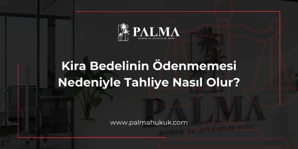 Kira Bedelinin Ödenmemesi Nedeniyle Tahliye Nasıl Olur?