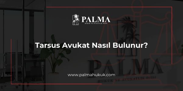 Tarsus Avukat Nasıl Bulunur?