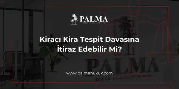 Kiracı Kira Tespit Davasına İtiraz Edebilir Mi?