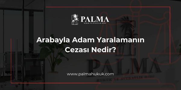 Arabayla Adam Yaralamanın Cezası Nedir?