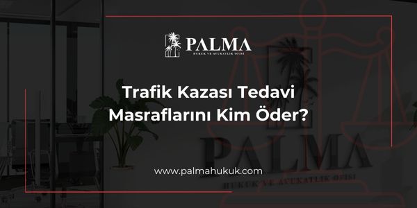 Trafik Kazası Tedavi Masraflarını Kim Öder?
