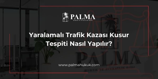 Yaralamalı Trafik Kazası Kusur Tespiti Nasıl Yapılır?