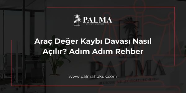 Araç Değer Kaybı Davası Nasıl Açılır? Adım Adım Rehber
