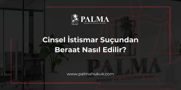 Cinsel İstismar Suçundan Beraat Nasıl Edilir?