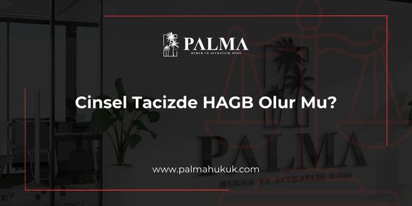 Cinsel Tacizde HAGB Olur Mu?