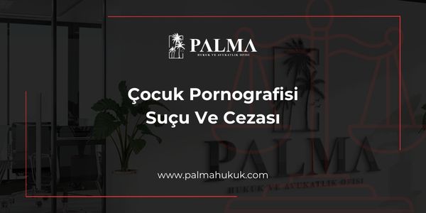 Çocuk Pornografisi Suçu Ve Cezası
