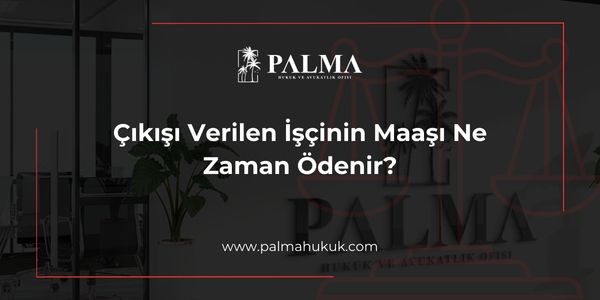 Çıkışı Verilen İşçinin Maaşı Ne Zaman Ödenir?