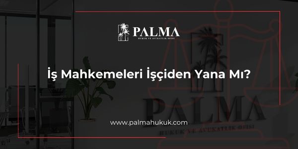 İş Mahkemeleri İşçiden Yana Mı?