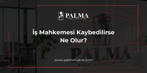 İş Mahkemesi Kaybedilirse Ne Olur?