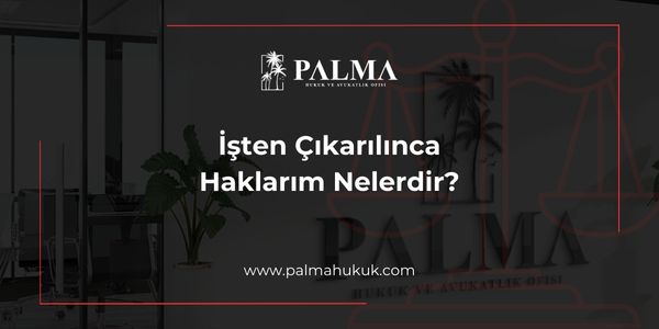 İşten Çıkarılınca Haklarım Nelerdir?