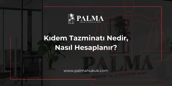 Kıdem Tazminatı Nedir, Nasıl Hesaplanır?