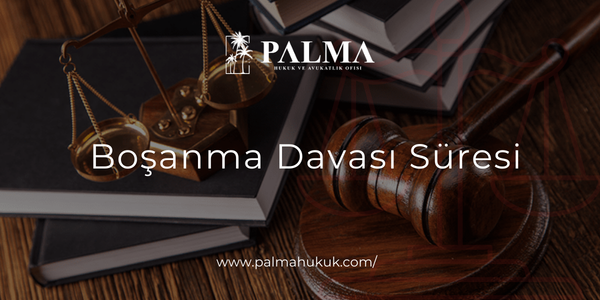 Boşanma Davası Süresi