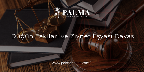 Düğün Takıları ve Ziynet Eşyası Davası