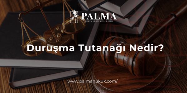Duruşma Tutanağı Nedir?